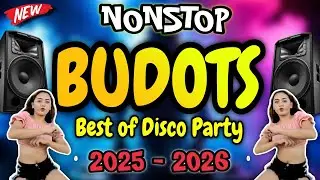 BEST OF BUDOTS PARTY REMIX | NONSTOP BUDOTS DISCO DANCE 2026