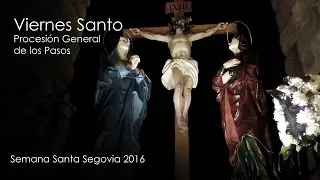 Semana Santa Segovia 2016. Viernes Santo. Procesión General de los Pasos.