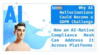 Why AI Hallucinations Could Become a GDPR Challenge | Microsoft & Google&rsquo;s Fight for AI Compliance