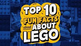 Top 10 Fun Facts About LEGO