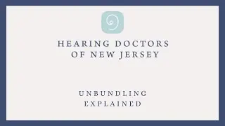Unbundling Explained by Rhee Nesson Au.d., CCC-A of Hearing Doctors of New Jersey in Livingston, NJ