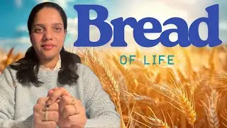 Bread of life - നിന്റെ വിശപ്പിനെ അകറ്റുന്ന അപ്പം
