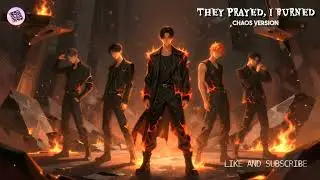 THEY PRAYED, I BURNED – Chaos Version (Male Vocals)  #darkmusic #kpop LucienKpopMusic