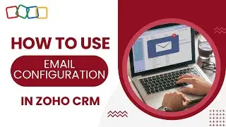 Configure Email in Zoho CRM | Sync, Track & Manage Communication