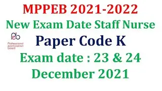 mppeb VYAPAM GROUP 5 -STAFF NURSE EXAM DATE release  PAPER CODE -'K'- EXAM date23 & 24 December 2021