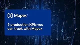 5 production KPIs you can track with Mapex