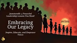 Juneteenth: 4 Powerful Leadership Lessons You Need!