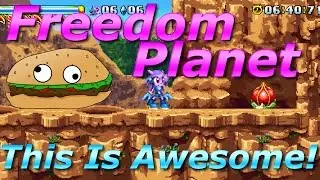 Lets Try Games - FREEDOM PLANET - This Is Awesome!