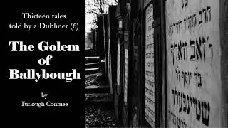 The Golem of Ballybough: a Dublin ghost story