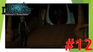 Let's Play Eternal Darkness - Part 12 - Eternal Darkness