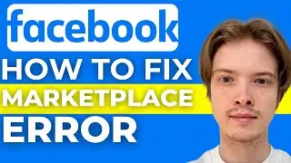How To Fix Facebook Marketplace Error (2025)