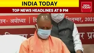 Top News Headlines At 9 PM | CM Yogi's Mega Farm Outreach Before Polls | September 26, 2021