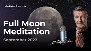 Full Moon Meditation 🌕 10 September 2022 | Michael Pilarczyk | Meditation Moments