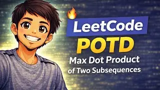 LeetCode POTD 1458 🔥 Max Dot Product of Two Subsequences | DP Explained | C++