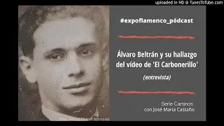 Pódcast → Álvaro Beltrán y su hallazgo del vídeo de 'El Carbonerillo' (entrevista)