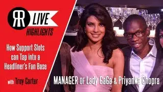 Troy Carter, Manager of Lady GaGa, talks How Support Slots can Engage a Headliner's Fans
