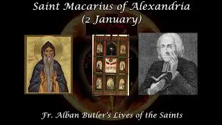 St. Macarius of Alexandria (2 January): Butler's Lives of the Saints