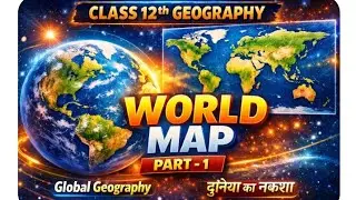 Class 12th geography world map part 1