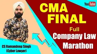 CMA FINAL - FULL COMPANY LAW MARATHON BY CS RAMANDEEP SINGH(CYBER LAWYER)