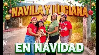 NAVILA Y LUCIANA ESPECIAL DE NAVIDAD NUEVO VIDEO