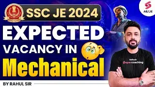 SSC JE 2024 Expected Vacancy | SSC JE Mechanical Expected Vacancy kitni aayeegi