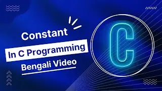 C Programming - 06 || Constant in C Programming || C Programming Tutorial in Bengali