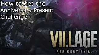 How to get the Anniversary Present Challenge in Resident Evil 8 Village