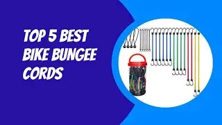 TOP 5 BEST BIKE BUNGEE CORDS 2023