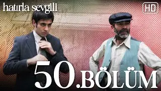 Hatırla Sevgili 50. Bölüm
