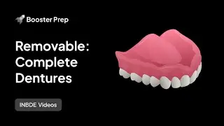 Prosthodontics | Removable: Complete Dentures | INBDE, NDEB, ADAT
