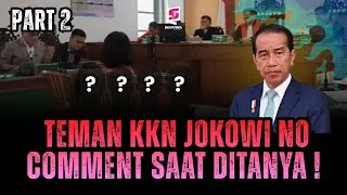 PART 2 : TEMAN KKN JOKOWI NO COMMENT SAAT DITANYA !