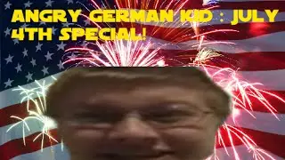 Angry German Kid : July 4th Special (US Fireworks!)