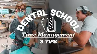 3 Tips for Better Time Management in DENTAL SCHOOL