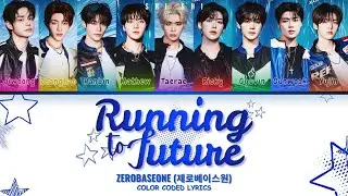 ZEROBASEONE (제로베이스원) 'Running to Future' Lyrics (Color Coded Lyrics)