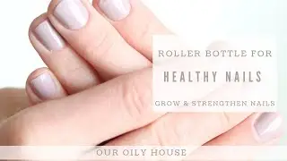 Essential Oil Roller Bottle for Healthy Nails | How to Grow Long Nails