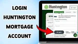 How To Login Huntington Mortgage Account | Guide To Sign Up For Huntington Mortgage Online 2025