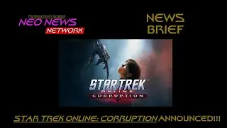 Triple-N News Brief 008: STAR TREK ONLINE-CORRUPTION Announced!