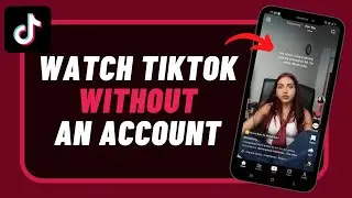 How to Watch TikTok Without Account !