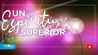 Un Esp&iacute;ritu superior
