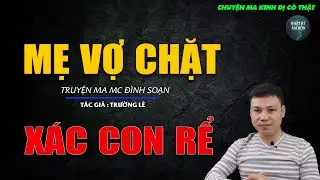 Truyện Ma Đình Soạn - MẸ VỢ CHẶT XÁC CON RỂ  | Chuyện Ma Kinh Dị Hay Nhất 2026