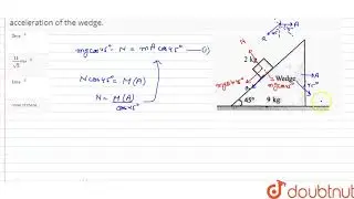 A block of mass `2kg` slides down the face of a smooth `45^` wedge of mass `9 kg` as shown in th...