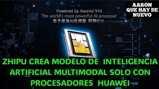 ZHIPU CREA MODELO DE  INTELIGENCIA ARTIFICIAL MULTIMODAL SOLO CON PROCESADORES  HUAWEI 