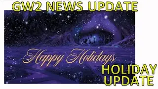 GW2 - Guild Wars 2 Team - Holiday Update