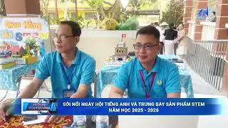 Sôi nổi Ngày hội Tiếng Anh và Trưng bày sản phẩm STEM năm học 2025 – 2026