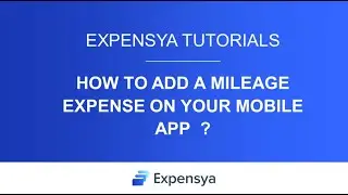 Tutorial: How to add a mileage expense on the mobile app?