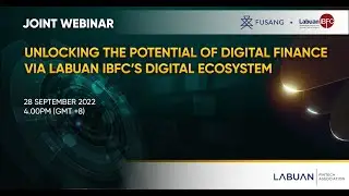 Unlocking the Potential of Digital Finance via Labuan IBFC's Digital Ecosystem