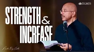 Strength and Increase || Pastor Terry Castle