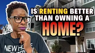 Is Renting Better Than Owning a Home? | 13 Reasons to Consider Homeownership 🏡💡