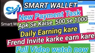 Smart wallet new payment task app se Without investment se kaise Earning kare full Video watch now 