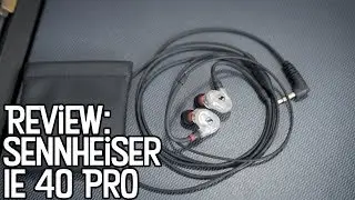 Обзор: внутриканальные наушники Sennheiser IE 40 Pro